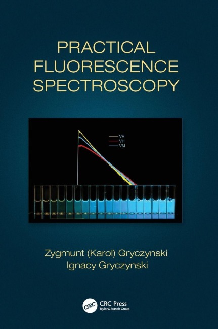 Practical Fluorescence Spectroscopy - Zygmunt (Karol) Gryczynski, Ignacy Gryczynski