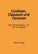 Cover-Bild zum Titel 'Coulissen, Claqueure und Censoren' von 'Rainer Glaap'