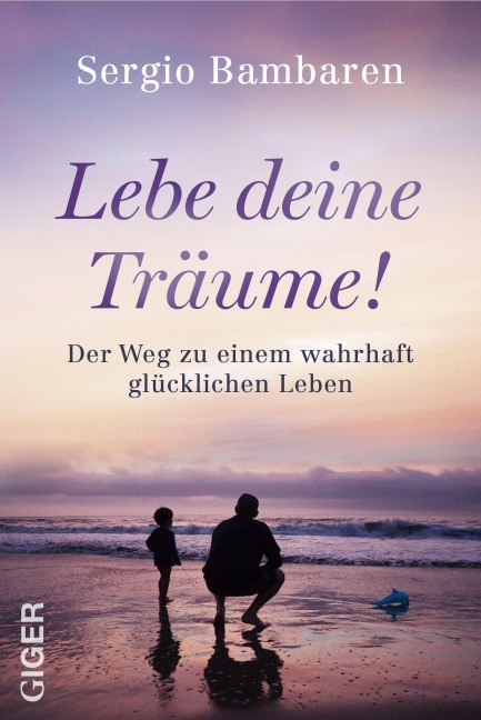 Lebe deine Träume! - Sergio Bambaren