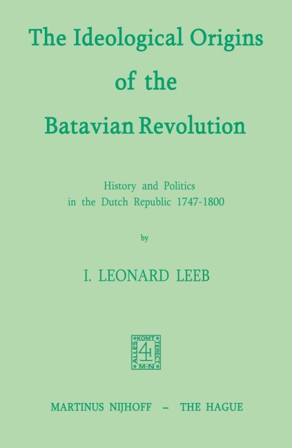 The Ideological Origins of the Batavian Revolution - I. L. Leeb