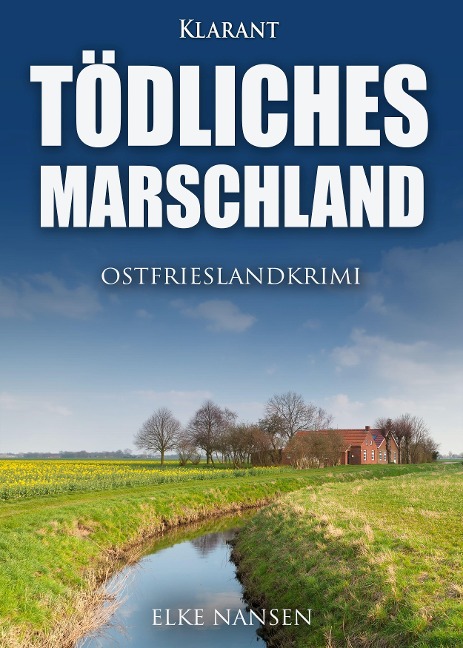 Tödliches Marschland. Ostfrieslandkrimi - Elke Nansen