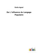 Cover-Bild zum Titel 'De L¿Influence du Langage Populaire' von 'Émile Agnel'