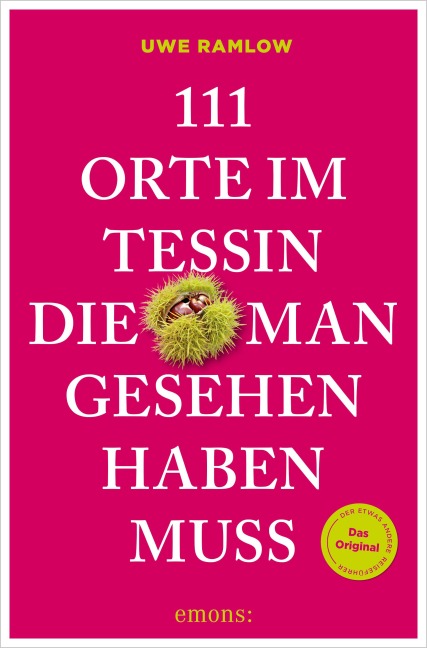 111 Orte im Tessin, die man gesehen haben muss - Uwe Ramlow