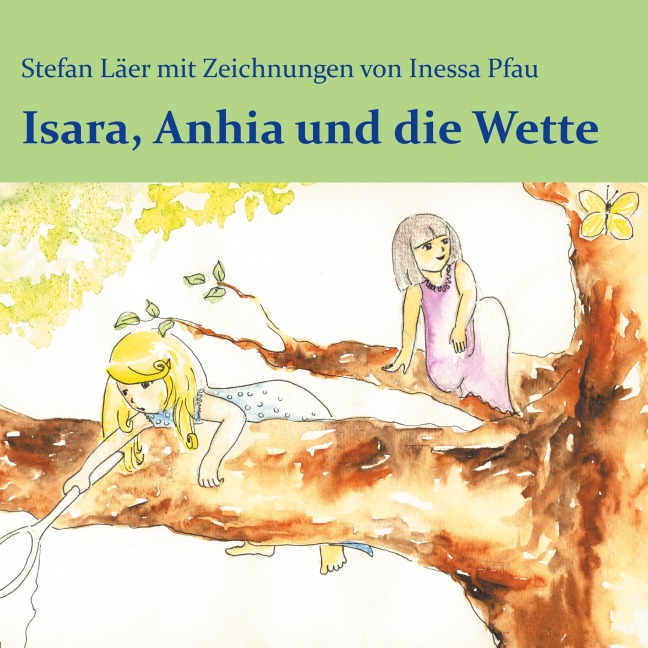Isara, Anhia und die Wette - Stefan Läer, Inessa Pfau