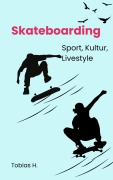 Skateboarding - Sport, Kultur, Livestyle - Tobias Hopfmüller