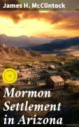 Cover-Bild zum Titel 'Mormon Settlement in Arizona' von 'James H. Mcclintock'