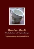 Wie Sie Ihr Baby aufs Töpfchen bringen - Hans-Peter Oswald