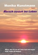Cover-Bild zum Titel 'Marsch zurück ins Leben' von 'Monika Kunstmann'