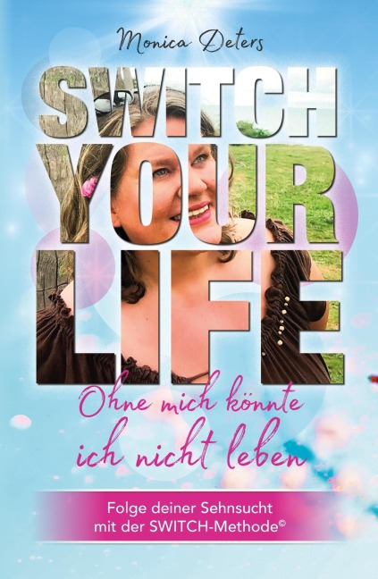 SWITCH YOUR LIFE - Monica Deters