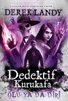Dedektif Kurukafa - Ölü ya da Diri Ciltli - Derek Landy