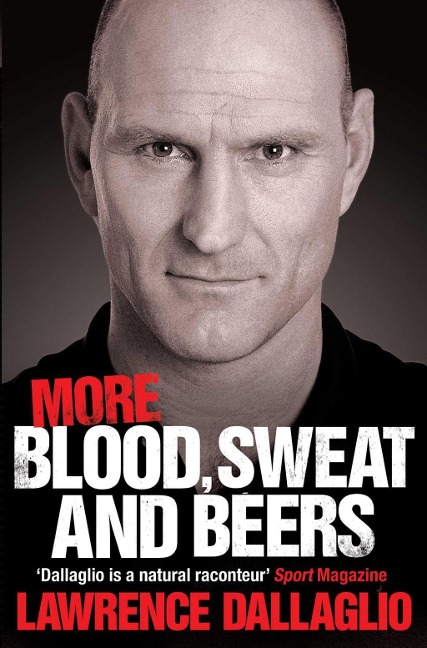More Blood, Sweat and Beers - Lawrence Dallaglio