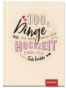 100 Dinge, die man nach der Hochzeit endlich tun kann - 