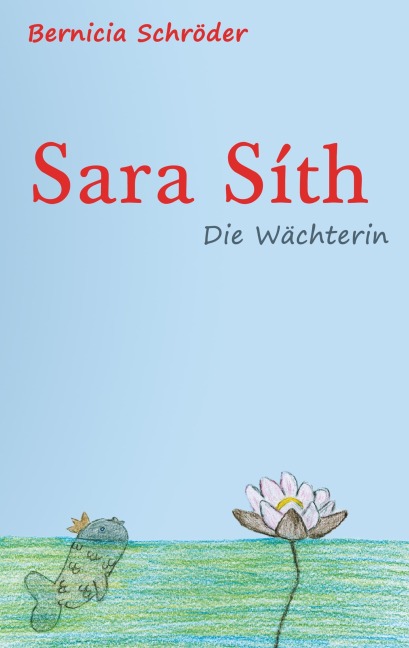 Sara Síth - Die Wächterin - Bernicia Schröder Sara Síth - Die Wächterin - Bernicia Schröder