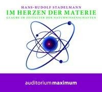 Im Herzen der Materie (Ungekürzt) - Hans Rudolf Stadelmann