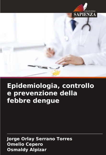 Epidemiologia, controllo e prevenzione della febbre dengue - Jorge Orlay Serrano Torres, Omelio Cepero, Osmaldy Alpizar