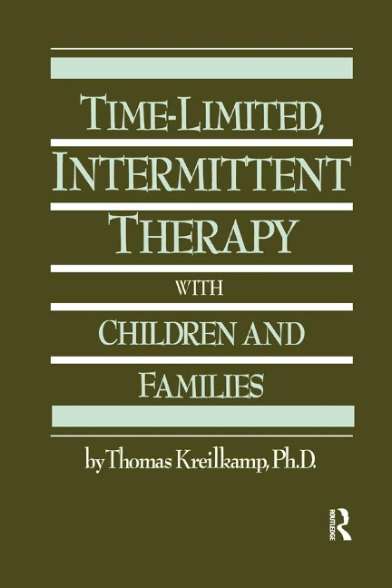 Time-Limited, Intermittent Therapy With Children And Families - Thomas Kreilkamp