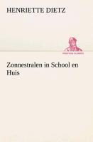 Zonnestralen in School en Huis - Henriette Dietz