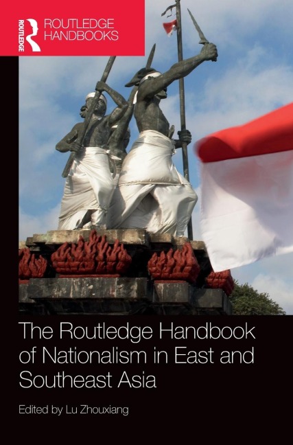 The Routledge Handbook of Nationalism in East and Southeast Asia - 