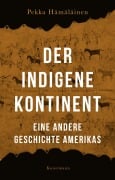 Cover-Bild zum Titel 'Der indigene Kontinent' von 'Pekka Hämäläinen'