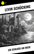 Cover-Bild zum Titel 'Ein Schloss am Meer' von 'Levin Schücking'