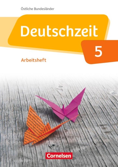 Deutschzeit 5. Schuljahr. Arbeitsheft mit Lösungen. Östliche Bundesländer und Berlin - Annette Adams, Ana Cuntz, Renate Gross, Franziska Jaap, Merve Klapper