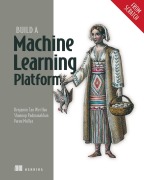 Cover-Bild zum Titel 'Build a Machine Learning Platform (from Scratch)' von 'Benjamin Tan Wei Hao, Shanoop Padmanabhan, Varun Mallya'