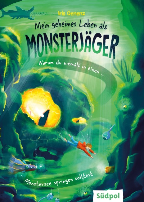 Mein geheimes Leben als Monsterjäger - Warum du niemals in einen Monstersee springen solltest - Iris Genenz