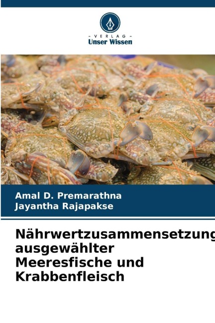 Nährwertzusammensetzung ausgewählter Meeresfische und Krabbenfleisch - Amal D. Premarathna, Jayantha Rajapakse