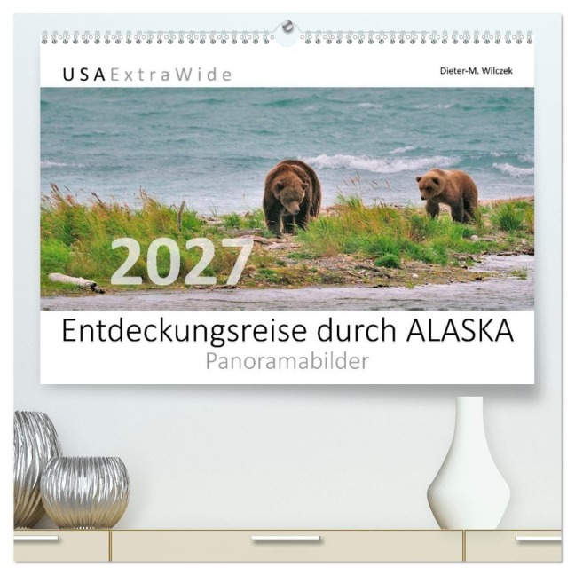 Entdeckungsreise durch ALASKA (hochwertiger Premium Wandkalender 2027 DIN A2 quer), Kunstdruck in Hochglanz - Dieter-M. Wilczek
