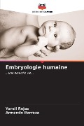 Embryologie humaine - Yareli Rojas, Armando Barraza