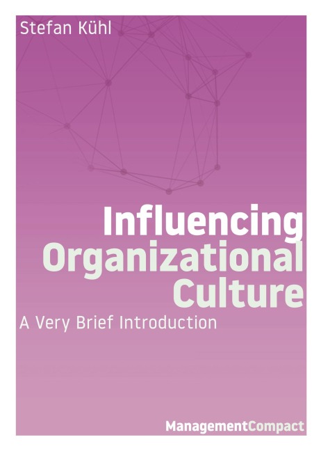 Influencing Organizational Culture - Stefan Kühl