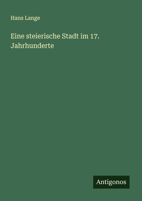 Eine steierische Stadt im 17. Jahrhunderte - Hans Lange