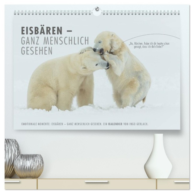 Emotionale Momente: Eisbären - ganz menschlich gesehen. (hochwertiger Premium Wandkalender 2026 DIN A2 quer), Kunstdruck in Hochglanz - Ingo Gerlach