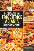 Cover-Bild zum Titel 'Ricettario di friggitrice ad aria per principianti' von 'Maria Graziosa'