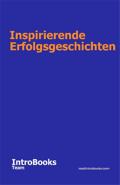 Inspirierende Erfolgsgeschichten - IntroBooks Team