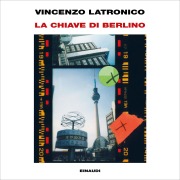 Cover-Bild zum Titel 'La chiave di Berlino' von 'Latronico Vincenzo'