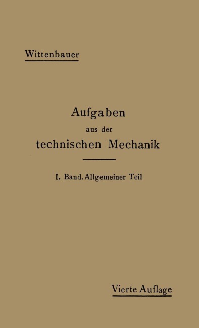 Aufgaben aus der Technischen Mechanik - Ferdinand Wittenbauer