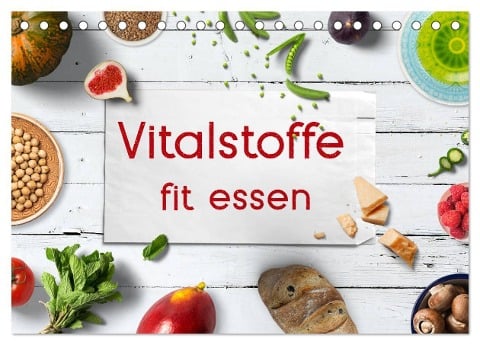 Vitalstoffe - fit essen (Tischkalender 2024 DIN A5 quer), CALVENDO Monatskalender - Kathleen Bergmann