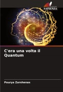 Cover-Bild zum Titel 'C'era una volta il Quantum' von 'Pourya Zarshenas'