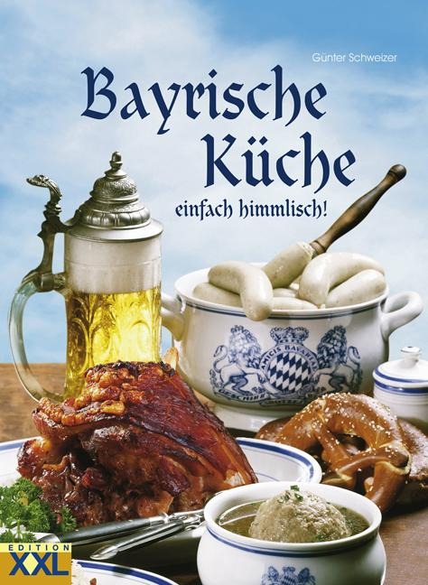 Bayrische Küche - Günter Schweizer