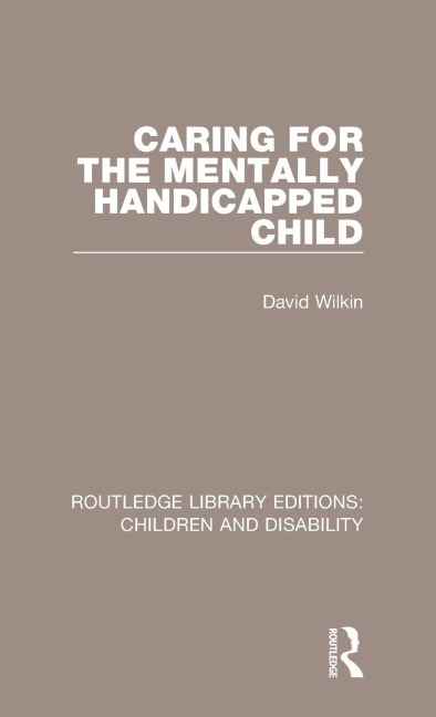 Caring for the Mentally Handicapped Child - David Wilkin