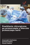 Cover-Bild zum Titel 'Powik¿ania chirurgiczne po przeszczepie u biorców przeszczepu nerki' von 'Smaranjit Chatterjee, Santosh Hedau, Piyush Mathur'