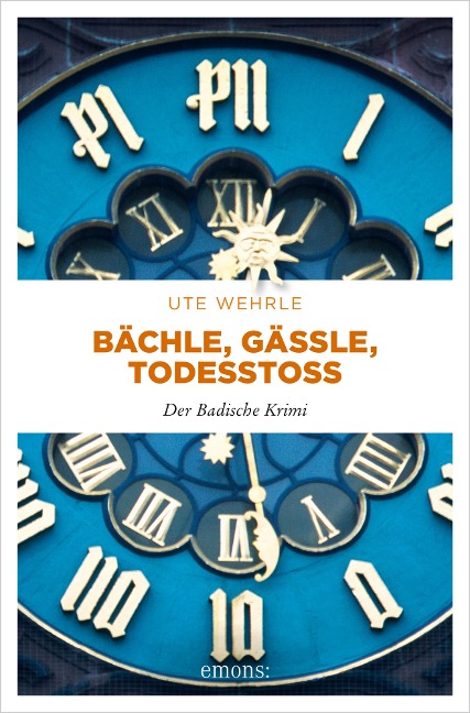 Bächle, Gässle, Todesstoß - Ute Wehrle