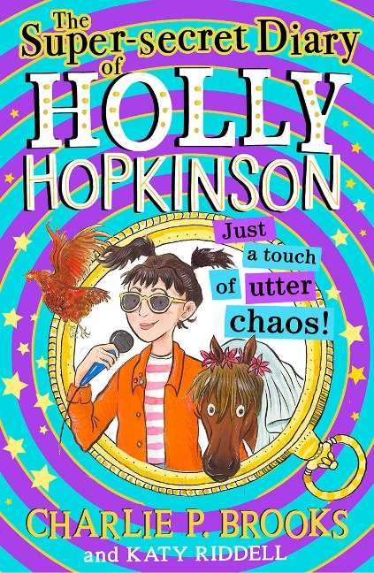 The Super-Secret Diary of Holly Hopkinson: Just a Touch of Utter Chaos - Charlie P Brooks