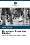 Ein weiterer Essay über Blindheit - Ingrid Chicote