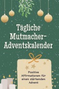 Cover-Bild zum Titel 'Tägliche Mutmacher-Adventskalender' von 'Max König'