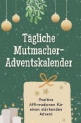 Cover-Bild zum Titel 'Tägliche Mutmacher-Adventskalender' von 'Max König'