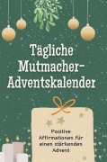Cover-Bild zum Titel 'Tägliche Mutmacher-Adventskalender' von 'Max König'