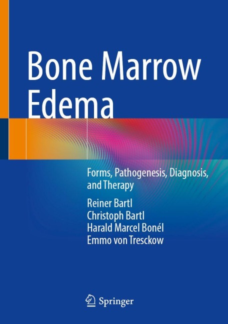 Bone Marrow Edema - Reiner Bartl, Christoph Bartl, Harald Marcel Bonél, Emmo von Tresckow