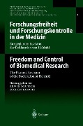 Forschungsfreiheit und Forschungskontrolle in der Medizin / Freedom and Control of Biomedical Research - 